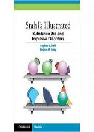 Stahl's Illustrated Substance Use and Impulsive Disorders, Meghan M. Grady