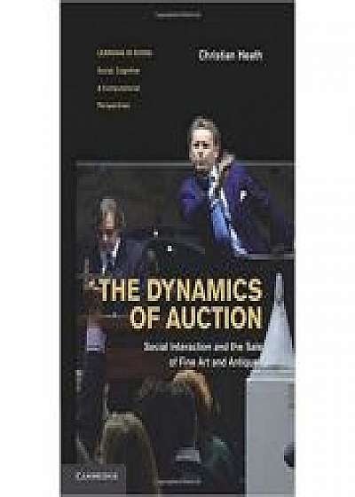 Coperta cărții The Dynamics of Auction: Social Interaction and the Sale of Fine Art and Antiques