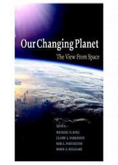 Our Changing Planet: The View from Space, Claire L. Parkinson, Kim C. Partington, Robin G. Williams