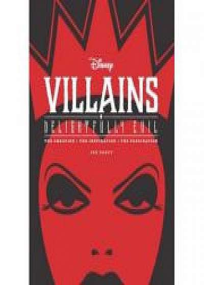 Disney Villains: Delightfully Evil: The Creation, The Inspiration, The Fascination