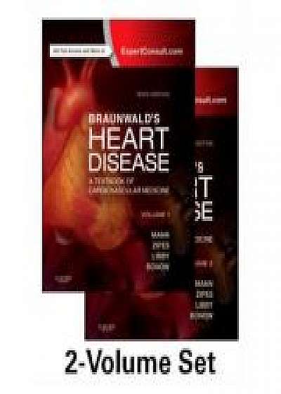Braunwald' s Heart Disease. A Textbook of Cardiovascular Medicine, 2-Volume Set, Douglas P. Zipes, Peter Libby, Robert O. Bonow