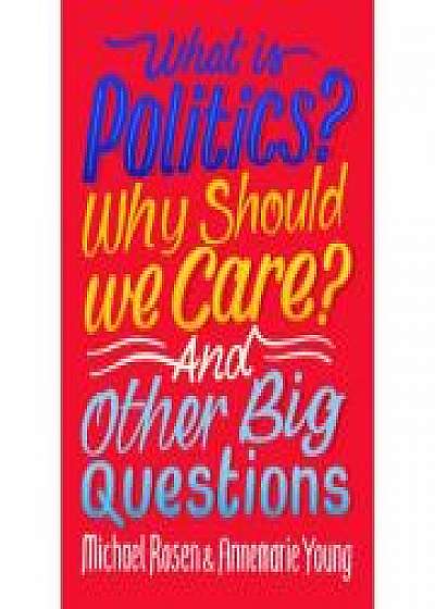 What Is Politics? Why Should we Care? And Other Big Questions, Annemarie Young