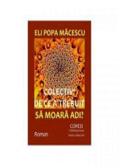 Coperta cărții Colectiv! De ce a trebuit sa moara Adi?