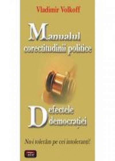 Manualul corectitudinii politice. Defectele democratiei – Vladimir Volkoff