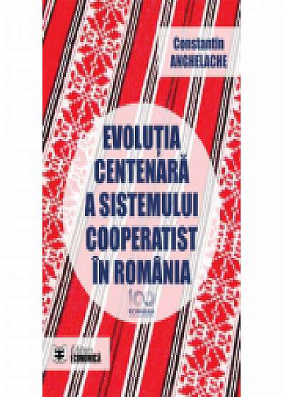 Evolutia centenara a sistemului cooperatist in Romania