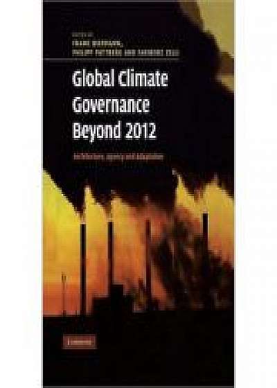 Coperta cărții Global Climate Governance Beyond 2012: Architecture, Agency and Adaptation, Philipp Pattberg, Fariborz Zelli de Frank Biermann