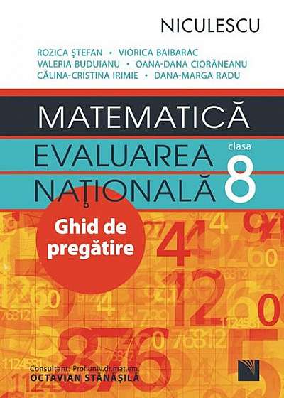 Matematică. Evaluarea Națională Clasa a VIII-a. Ghid de pregătire