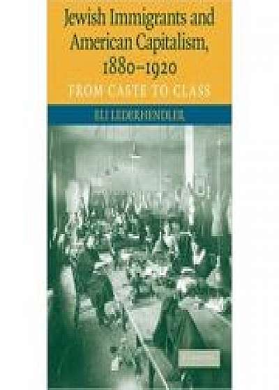 Coperta cărții Jewish Immigrants and American Capitalism, 1880–1920: From Caste to Class