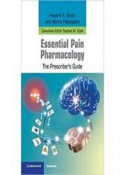 Essential Pain Pharmacology: The Prescriber's Guide, Marco Pappagallo, Stephen M. Stahl