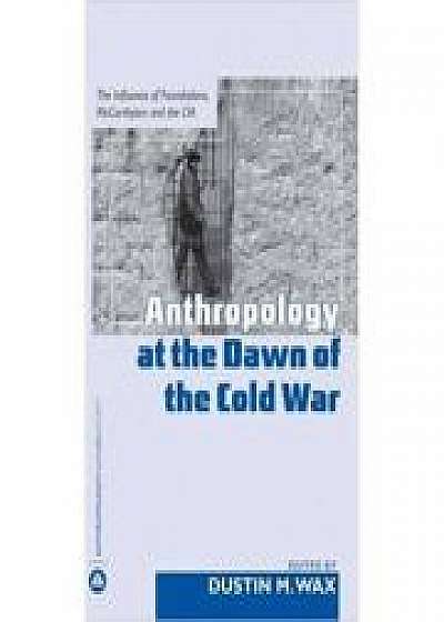 Anthropology At the Dawn of the Cold War. The Influence of Foundations, McCarthyism and the CIA