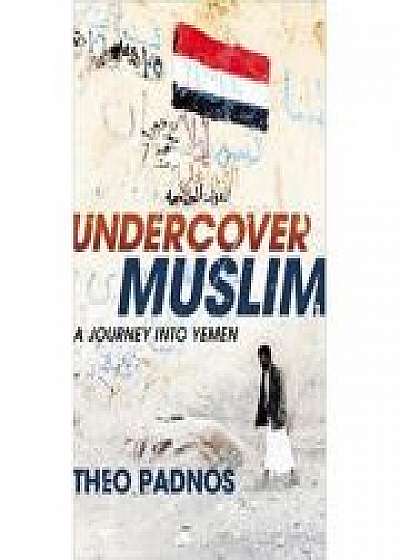Coperta cărții Undercover Muslim. A Journey into Yemen de Theo Padnos