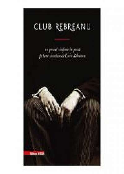 Coperta cărții Club Rebreanu. Un proiect simfonic in proza pe teme si motive de Liviu Rebreanu