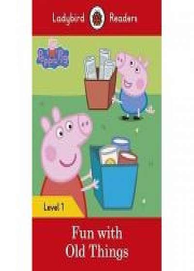 Coperta cărții Peppa Pig. Fun with Old Things. Ladybird Readers Level 1