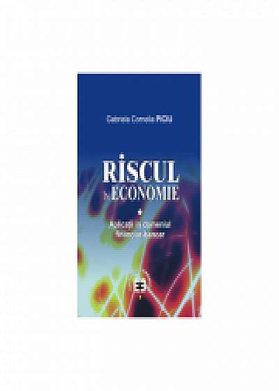 Riscul in economie. Aplicatii in domeniul financiar-bancar - Gabriela Cornelia Piciu
