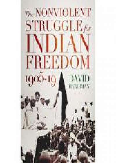 Coperta cărții The Nonviolent Struggle for Indian Freedom, 1905-19 de David Hardiman