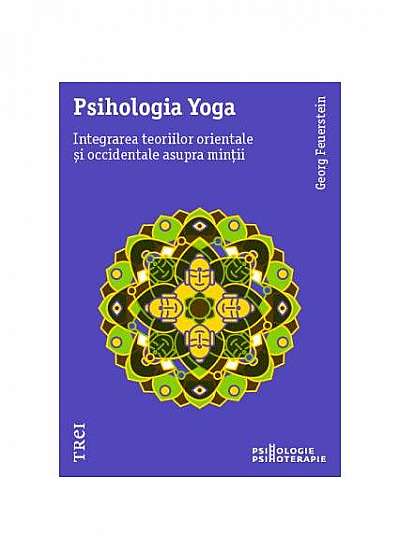 Psihologia Yoga. Integrarea teoriilor orientale și occidentale asupra minții