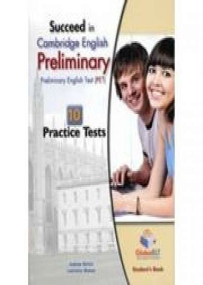 Succeed in Cambridge English Preliminary (PET). Student'sBook with 10 Practice Tests, Self Study Guide and Answers