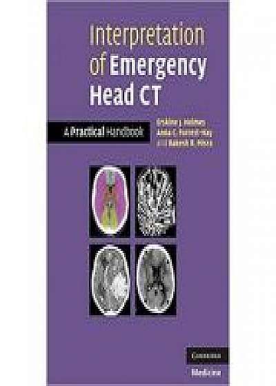 Interpretation of Emergency Head CT: A Practical Handbook, Anna C. Forrest-Hay, Dr Rakesh R. Misra