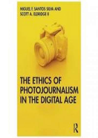 Coperta cărții Ethics of Photojournalism in the Digital Age, Scott A. Eldridge II de Miguel Franquet Santos Silva