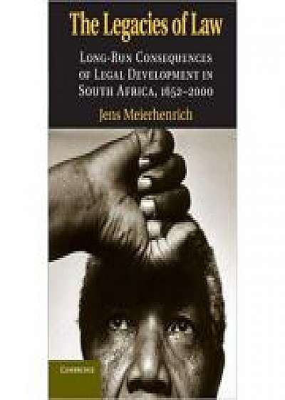 Coperta cărții The Legacies of Law: Long-Run Consequences of Legal Development in South Africa, 1652–2000