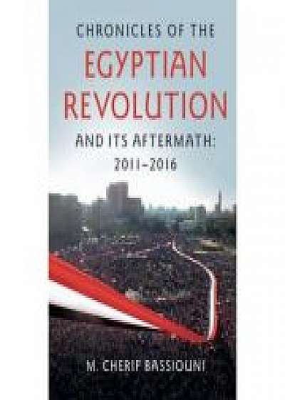 Coperta cărții Chronicles of the Egyptian Revolution and its Aftermath: 2011–2016 de M. Cherif Bassiouni