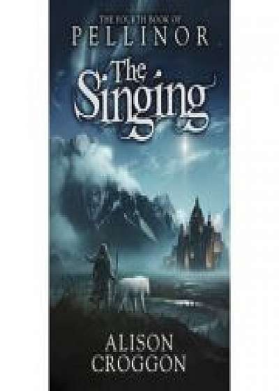 The Singing. The Fourth Book of Pellinor