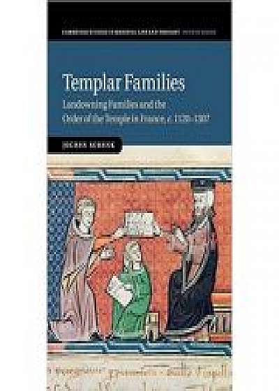 Templar Families: Landowning Families and the Order of the Temple in France, c. 1120–1307