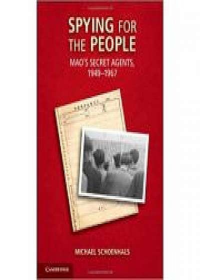 Coperta cărții Spying for the People: Mao's Secret Agents, 1949–1967 de Michael Schoenhals