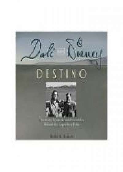 Dali & Disney: Destino: The Story, Artwork, and Friendship Behind the Legendary Film