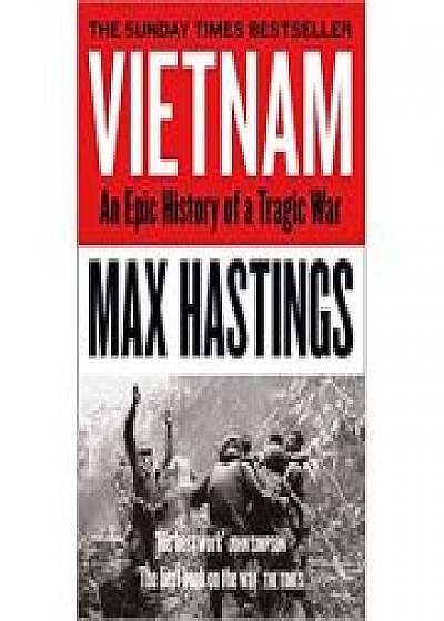 Vietnam: An Epic History of a Tragic War