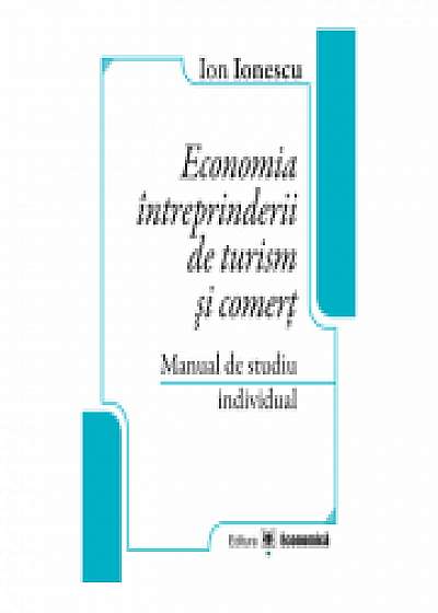 Economia intreprinderii de turism si comert. Manual de studiu individual - Ion Ionescu