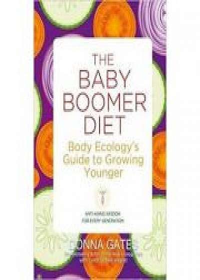The Baby Boomer Diet. Body Ecology's Guide to Growing Younger