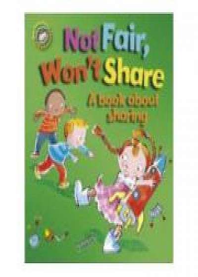 Our Emotions and Behaviour: Not Fair, Won't Share - A book about sharing