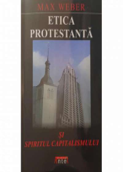 Etica protestanta si spiritul capitalismului