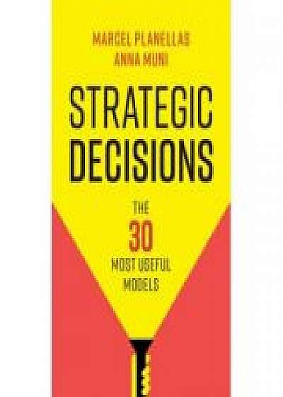 Coperta cărții Strategic Decisions: The 30 Most Useful Models, Anna Muni