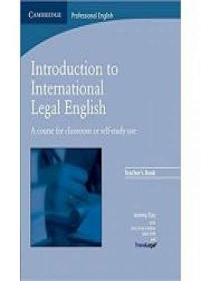 Introduction to International Legal English Teacher's Book: A Course for Classroom or Self-Study Use, Matt Firth, Amy Bruno-Lindner