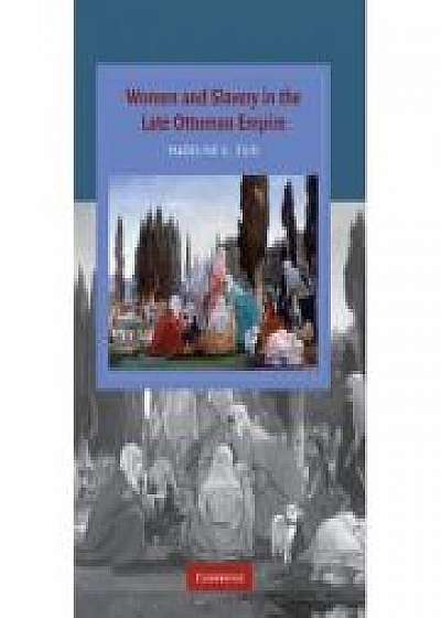 Coperta cărții Women and Slavery in the Late Ottoman Empire: The Design of Difference