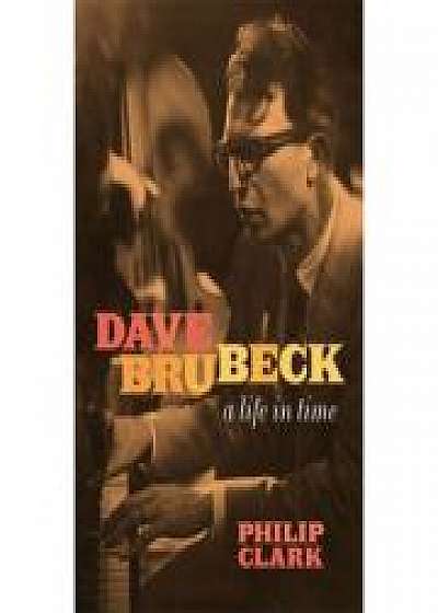 Dave Brubeck. A Life in Time