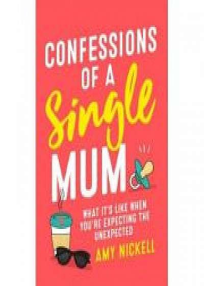Confessions of a Single Mum: What It's Like When You're Expecting The Unexpected
