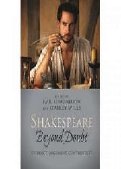 Shakespeare beyond Doubt: Evidence, Argument, Controversy, Stanley Wells