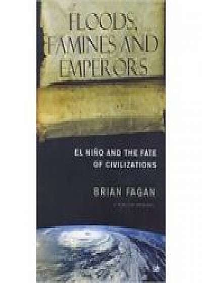 Floods, Famines and Emperors. El Nino and the Fate of Civilisations