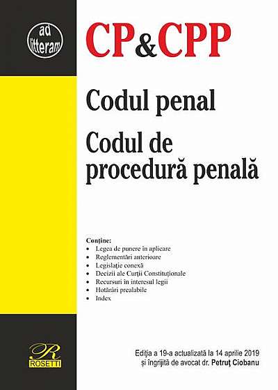 Codul penal. Codul de procedură penală. Ediția a 19-a actualizată la 14 aprilie 2019