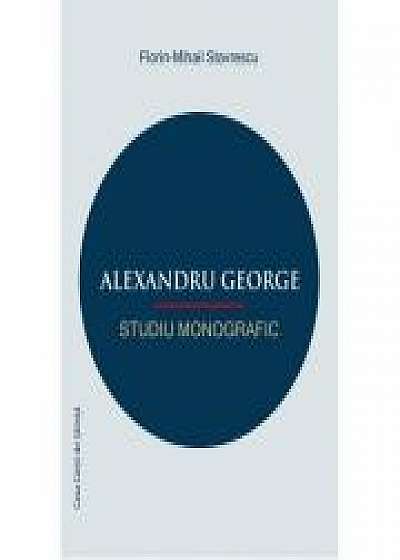 Alexandru George. Studiu monografic