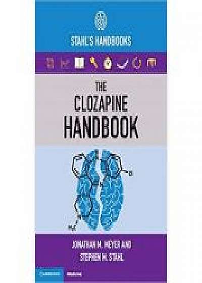 Coperta cărții The Clozapine Handbook: Stahl's Handbooks, Stephen M. Stahl de Jonathan M. Meyer