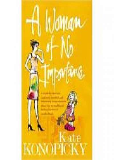 A Woman of No Importance. A tenderly observed, ruthlessly honest and hilariously funny memoir about the joys and horrors of motherhood