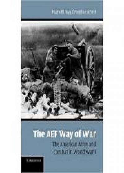 Coperta cărții The AEF Way of War: The American Army and Combat in World War I
