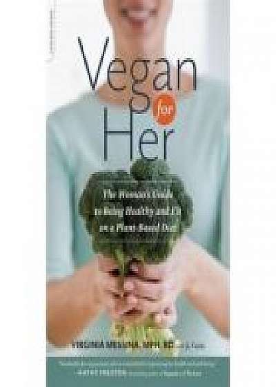 Vegan for Her: The Womans Guide to Being Healthy and Fit on a Plant-Based Diet, J. L. Fields