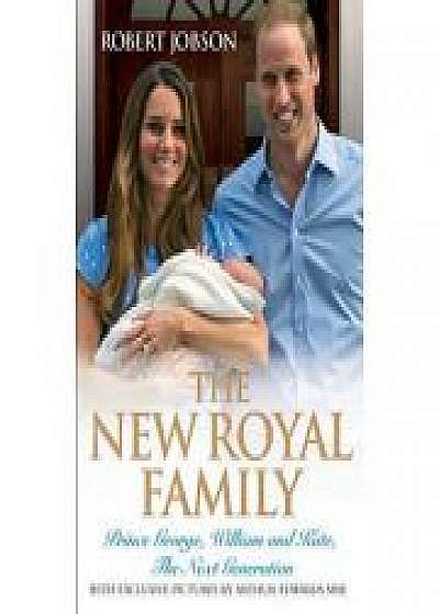 The New Royal Family. Prince George, William and Kate, the Next Generation