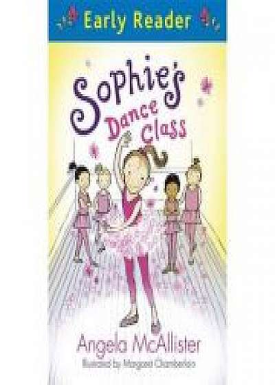 Early Reader: Sophie's Dance Class - Angela McAllister
