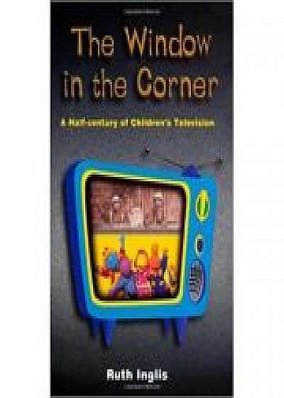 The Window in the Corner. A Half-Century of Children's Television